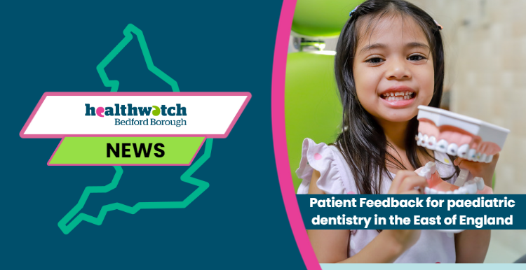 Healthwatch Bedford Borough  Young peoples dentist survey